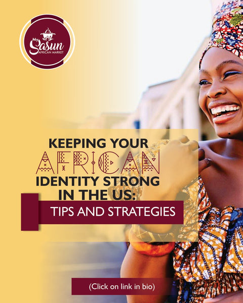 Keeping Your African Identity Strong in the US: Tips and Strategies