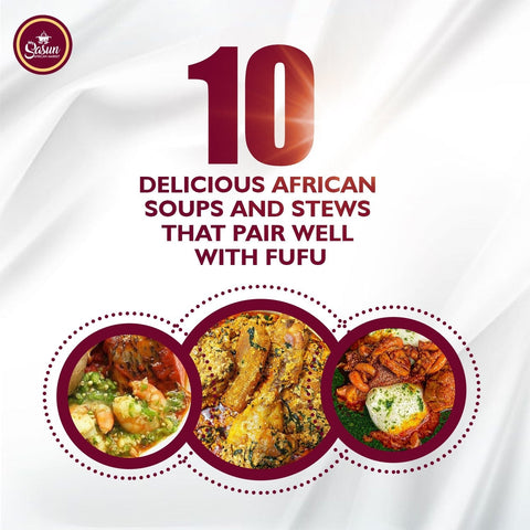 10 Delicious African Soups and Stews That Pair Well with Fufu