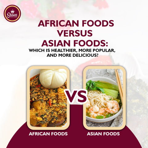 African versus Asian Foods: Which is Healthier, More Popular, and More Delicious?
