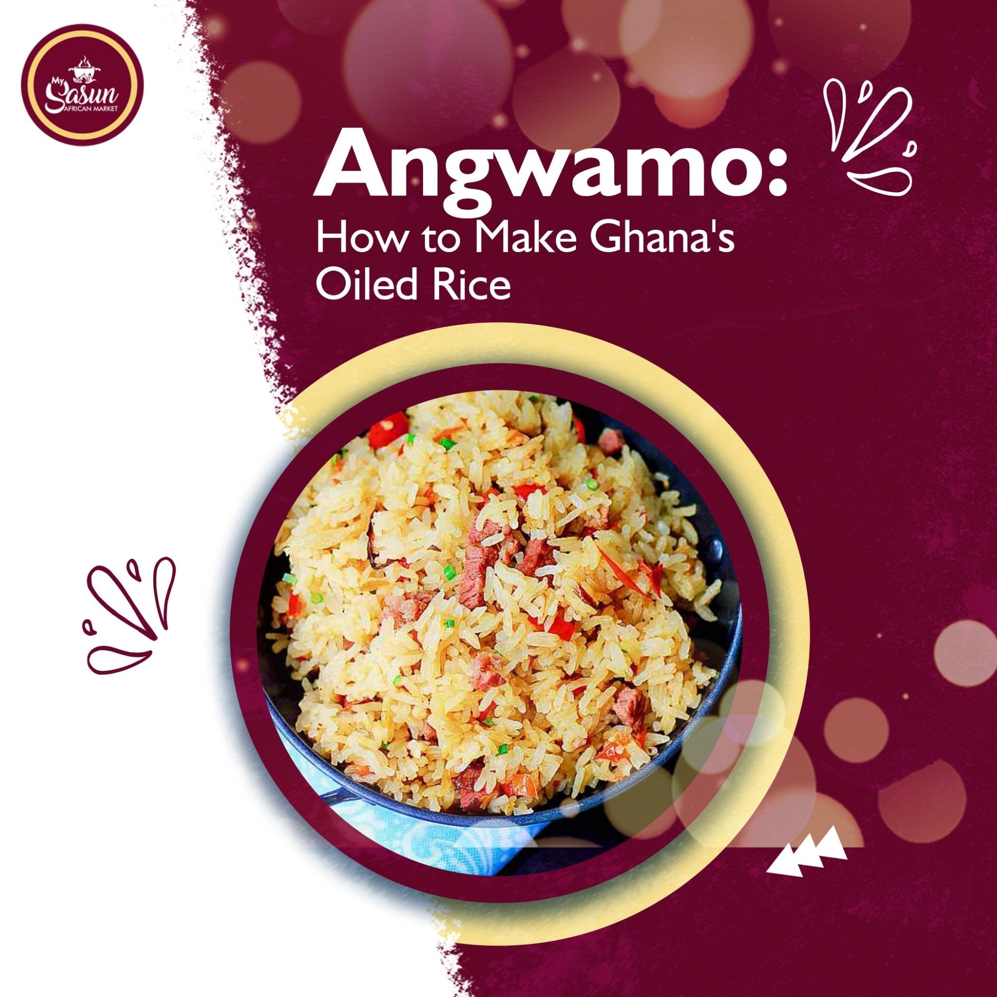 Angwamo Rice Angwamo: How to Make Ghana's Oiled Rice – My Sasun