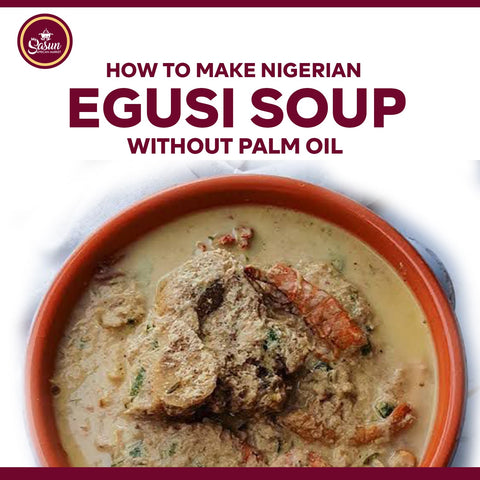 How to Make Egusi Soup Without Palm Oil