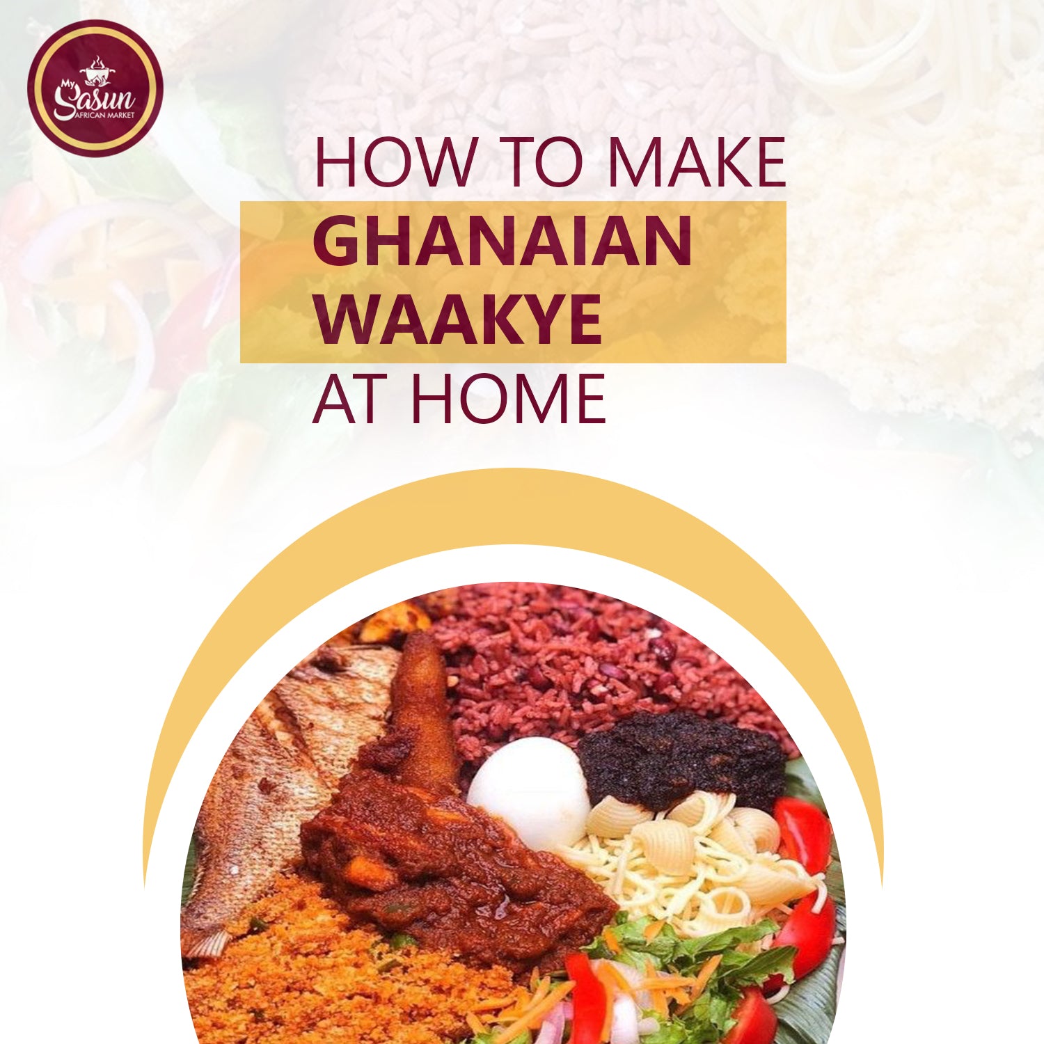 How to Make Ghanaian Waakye at Home – My Sasun 