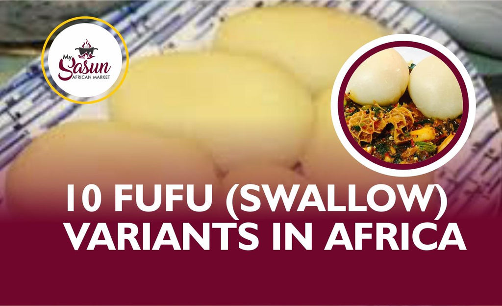 DISCOVERING 10 FUFU (SWALLOW) VARIANTS IN AFRICA.