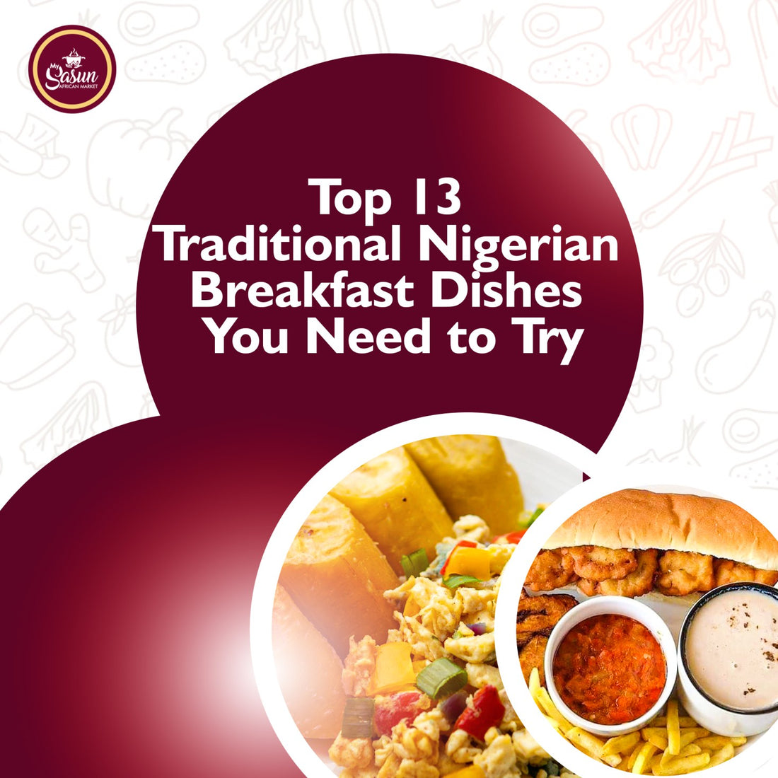 Top 13 Traditional Nigerian Breakfast Dishes You Need to Try