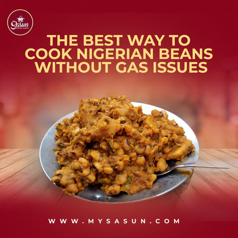 The Best Way to Cook Nigerian Beans Without Gas Issues