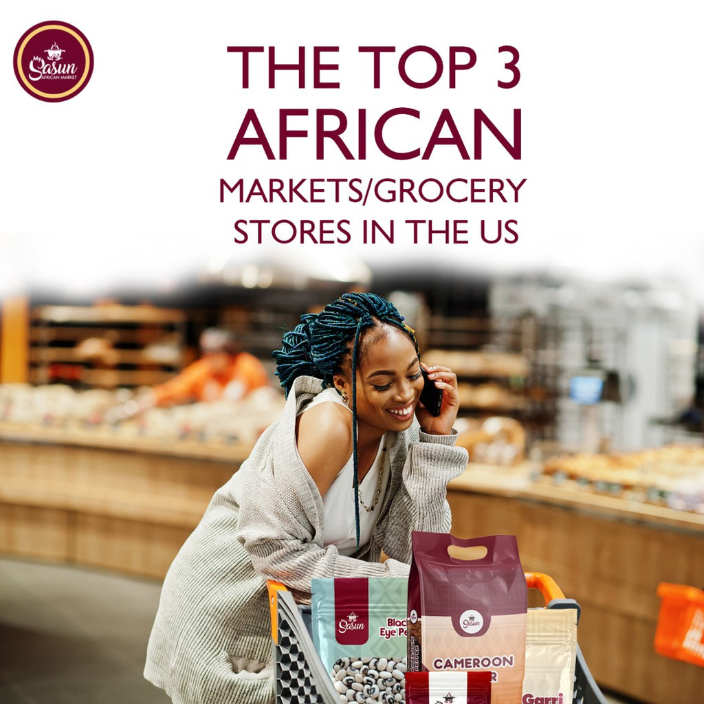 Top Three African Markets/Grocery Stores in the US
